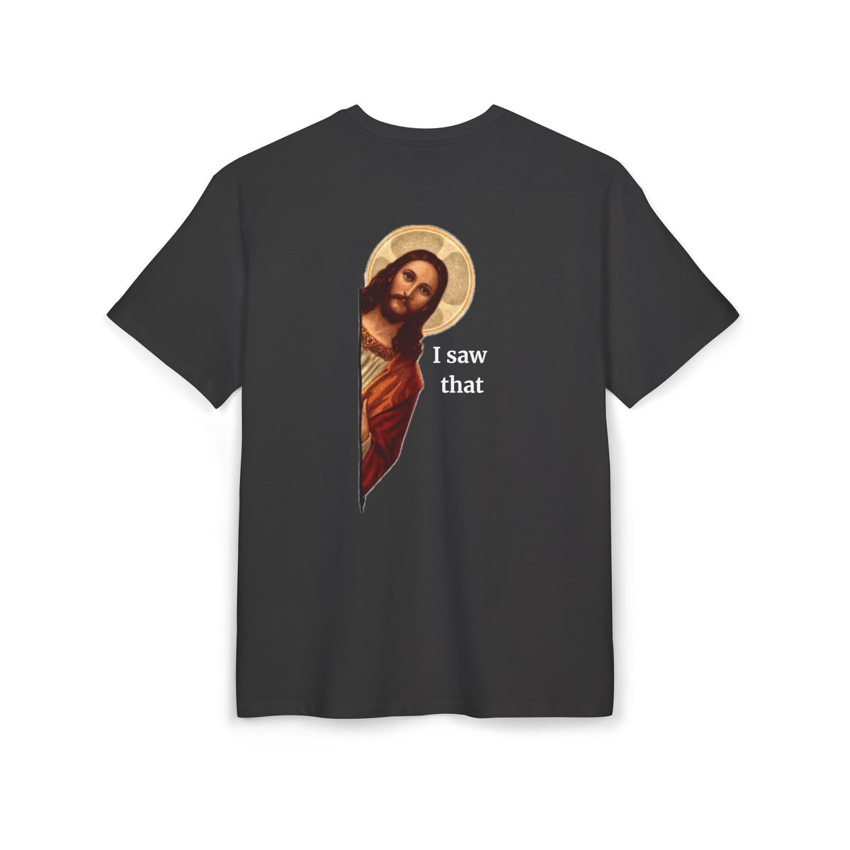 "I Saw That" Jesus backprint T-shirt by Holy Drip