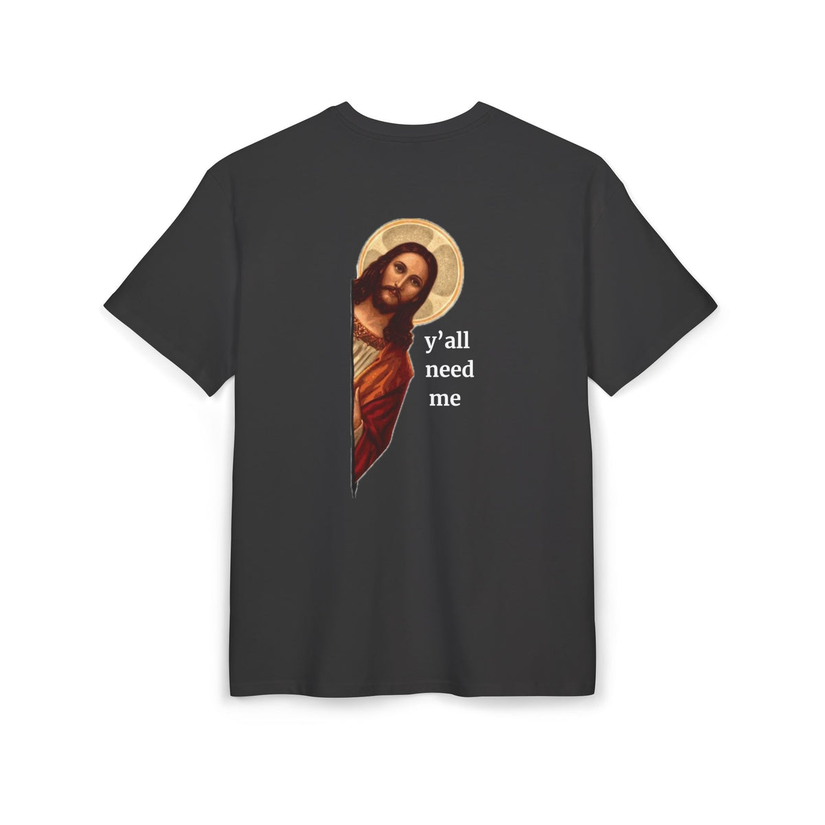 "Y'all Need Me" Jesus backprint T-shirt by Holy Drip